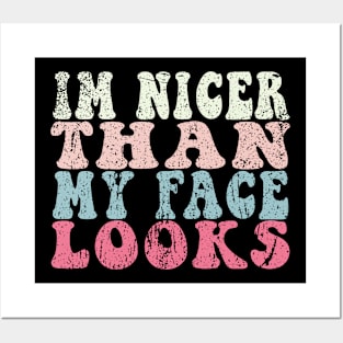 I'm Nicer Than My Face Looks Funny Posters and Art